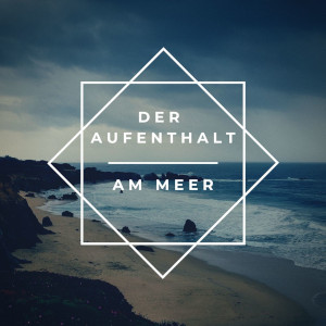 love beyond life | Der Aufenthalt am Meer